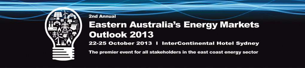 Eastern Australia's Energy Markets Outlook 2013 Conference Sydney